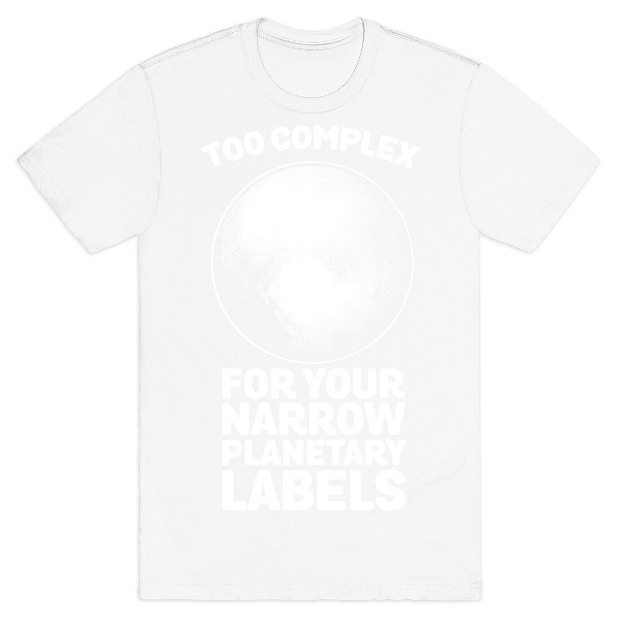 Pluto- Too Complex For Your Narrow Planetary Labels T-Shirt